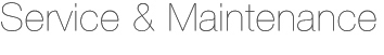 Service & Maintenance Service & Maintenance
